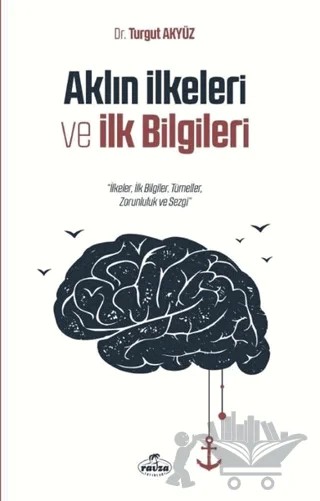 Aklın İlkeleri ve İlk Bilgileri – Turgut Akyüz – Ravza Yayınları kitap kapağı
