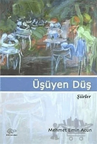 Üşüyen Düş – Mehmet Emin Acun – Ürün Yayınları kitap kapağı