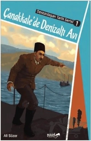Çanakkale'de Denizaltı Avı – Ali Sözer – Mavi Uçurtma Yayınları kitap kapağı