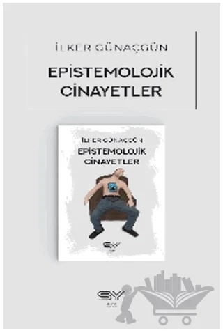 Epistemolojik Cinayetler – İlker Günaçgün – Servet Yayınevi kitap kapağı
