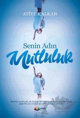 Senin Adın Mutluluk – Atiye Kalkan – Karma Kitaplar kitap kapağı