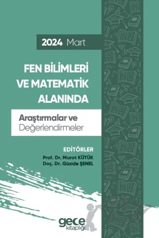 Fen Bilimleri ve Matematik Alanında Araştırmalar ve Değerlendirmeler - Mart 2024 – Murat Kütük, Güzide Şenel – Gece Kitaplığı kitap kapağı