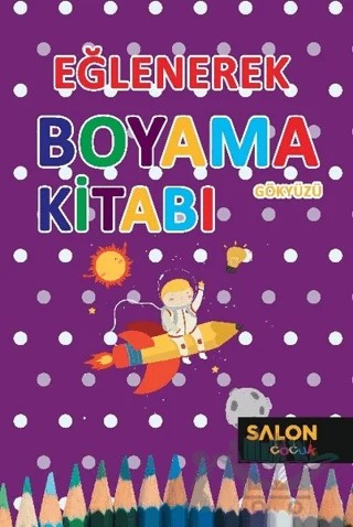 Gökyüzü - Eğlenerek Boyama Kitabı – Kolektif – Salon Yayınları - Çocuk kitap kapağı