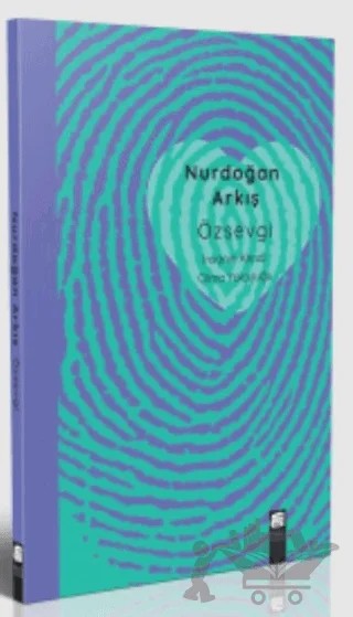 Özsevgi - İnsanın Kendi Olma Yolculuğu – Nurdoğan Arkış – Final Kültür Sanat Yayınları kitap kapağı
