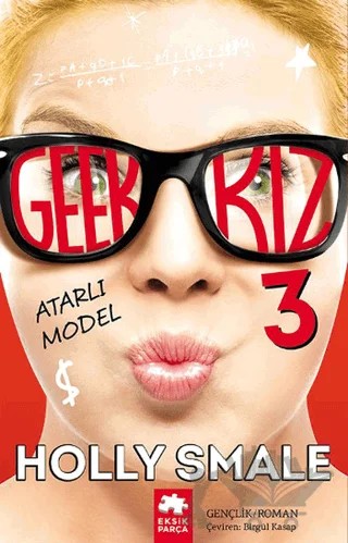 Geek Kız 3 - Atarlı Model – Holly Smale – Eksik Parça Yayınları kitap kapağı
