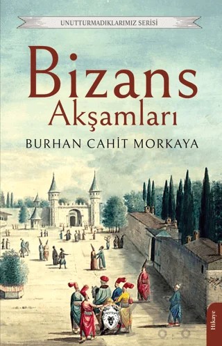 Bizans Akşamları – Burhan Cahit Morkaya – Dorlion Yayınları kitap kapağı