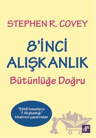 8'inci Alışkanlık Bütünlüğe Doğru – Stephen R. Covey – Aura Kitapları kitap kapağı