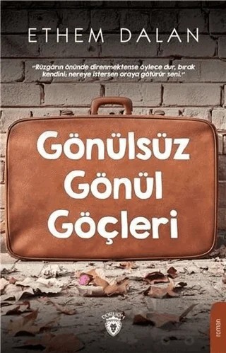 Gönülsüz Gönül Göçleri – Ethem Dalan – Dorlion Yayınları kitap kapağı