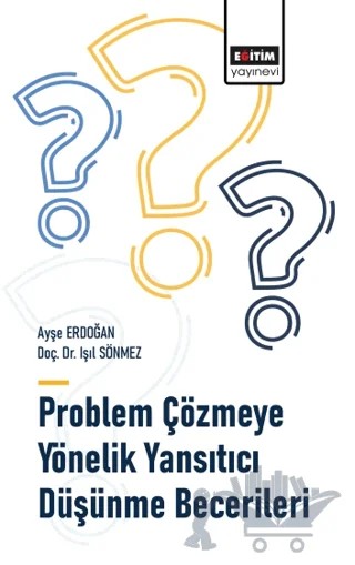 Problem Çözmeye Yönelik Yansıtıcı Düşünme Becerileri – Işıl Sönmez, Ayşe Erdoğan – Eğitim Yayınevi - Bilimsel Eserler kitap kapağı