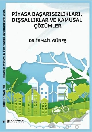 Piyasa Başarısızlıkları, Dışsallıklar ve Kamusal Çözümler – İsmail Güneş – Karahan Kitabevi kitap kapağı
