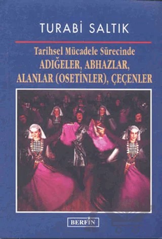 Tarihsel Mücadele Sürecinde Adığeler, Abhazlar, Alanlar (Osetinler), Çeçenler – Turabi Saltık – Berfin Yayınları kitap kapağı
