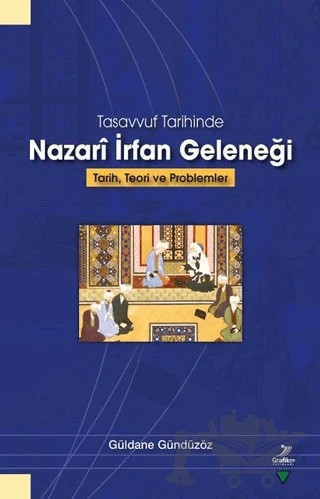 Tasvvuf Tarihinde Nazari İrfan Geleneği – Güldane Gündüzöz – Grafiker Yayınları kitap kapağı