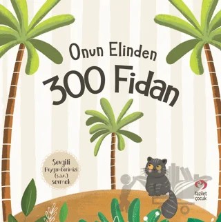 Onun Elinden 300 Fidan – Abdullah Çiçekçioğlu – Çamlıca Çocuk Yayınları kitap kapağı