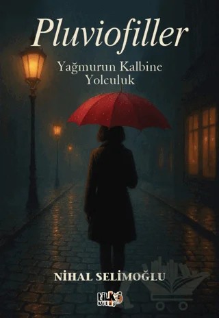 Pluviofiller: Yağmurun Kalbine Yolculuk – Nihal Selimoğlu – Tilki Kitap kitap kapağı