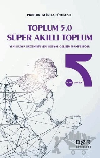 Toplum 5.0 Süper Akıllı Toplum – Ali Rıza Büyükuslu – Der Yayınları kitap kapağı