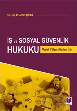 İş ve Sosyal Güvenlik Hukuku – Ahmet Çoban – Adalet Yayınevi kitap kapağı