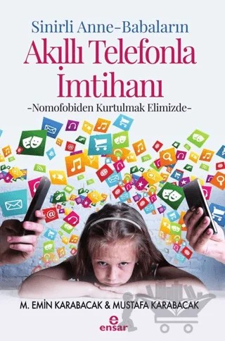 Sinirli Anne - Babaların Akıllı Telefonla İmtihanı – M. Emin Karabacak, Mustafa Karabacak – Ensar Neşriyat kitap kapağı