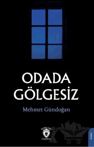 Odada Gölgesiz – Mehmet Gündoğan – Dorlion Yayınları kitap kapağı
