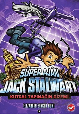 Süper Ajan Jack Stalwart 5 - Kutsal Tapınağın Gizemi – Elizabeth Singer Hunt – Beyaz Balina Yayınları kitap kapağı
