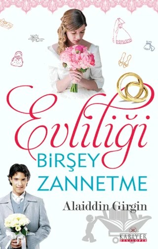 Evliliği Birşey Zannetme – Alaiddin Girgin – Kariyer Yayınları kitap kapağı
