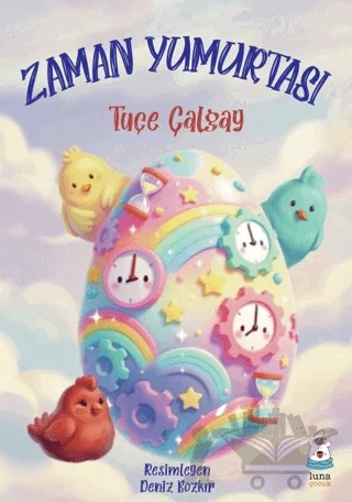 Zaman Yumurtası – Tuçe Çalgay – Luna Çocuk Yayınları kitap kapağı