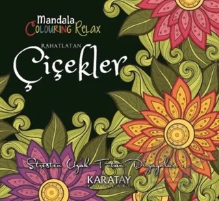 Rahatlatan Çiçekler - Mandala Colouring Relax – Kolektif – Karatay Yayınları kitap kapağı