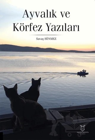 Ayvalık ve Körfez Yazıları – Savaş Sönmez – Akademisyen Kitabevi kitap kapağı