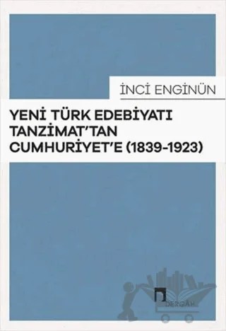 Yeni Türk Edebiyatı Tanzimat'tan Cumhuriyet'e – İnci Enginün – Dergah Yayınları kitap kapağı