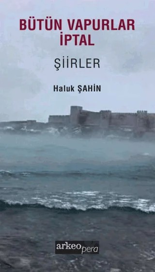 Bütün Vapurlar İptal – Haluk Şahin – Arkeoloji ve Sanat Yayınları kitap kapağı