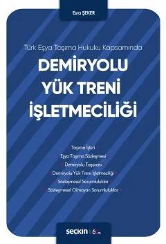 Türk Eşya Taşıma Hukuku KapsamındaDemiryolu Yük Treni İşletmeciliği – Esra Şeker – Seçkin Yayıncılık kitap kapağı
