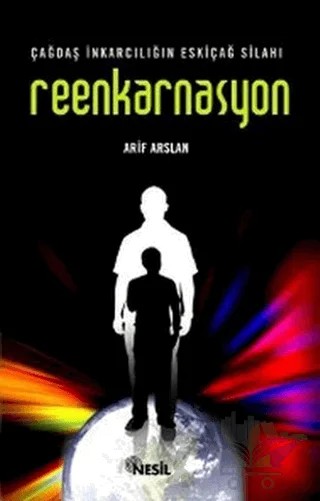 Çağdaş İnkarcılığın Eskiçağ Silahı Reenkarnasyon – Arif Arslan – Nesil Yayınları kitap kapağı