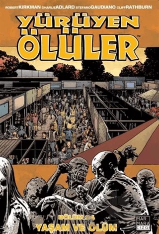 Yürüyen Ölüler Bölüm 24 - Yaşam ve Ölüm – Robert Kirkman – Marmara Çizgi kitap kapağı