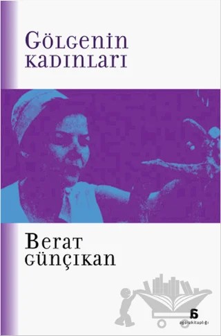 Gölgenin Kadınları – Berat Günçıkan – Agora Kitaplığı kitap kapağı