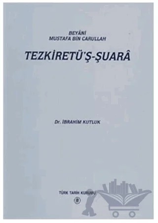 Beyani Mustafa Bin Carullah - Tezkiretü’ş-Şuara – ibrahim kutluk – Türk Tarih Kurumu Yayınları kitap kapağı