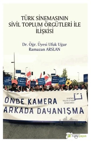 Türk Sinemasının Sivil Toplum Örgütleri ile İlişkisi – Ramazan Arslan, Ufuk Uğur – Hiperlink Yayınları kitap kapağı