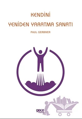 Kendini Yeniden Yaratma Sanatı – Paul Gerbner – Gece Kitaplığı kitap kapağı