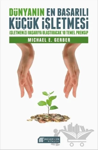 Dünyanın En Başarılı Küçük İşletmesi – Michael Gerber – Akıl Çelen Kitaplar kitap kapağı