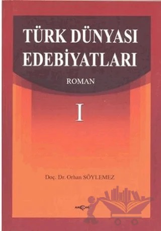 Türk Dünyası Edebiyatları Roman-1 – Orhan Söylemez – Akçağ Yayınları kitap kapağı