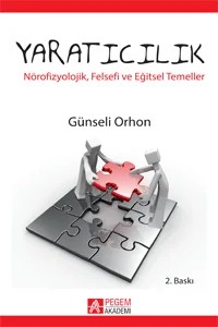 Yaratıcılık: Nörofizyolojik, Felsefi ve Eğitsel Temeller – Günseli Orhon – Pegem Akademi Yayıncılık kitap kapağı