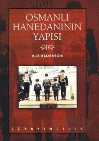 Osmanlı Hanedanının Yapısı – A. D. Alderson – İz Yayıncılık kitap kapağı