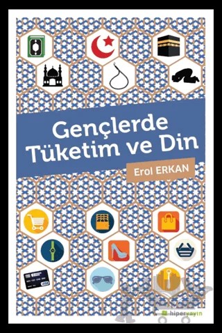 Gençlerde Tüketim ve Din – Erol Erkan – Hiperlink Yayınları kitap kapağı