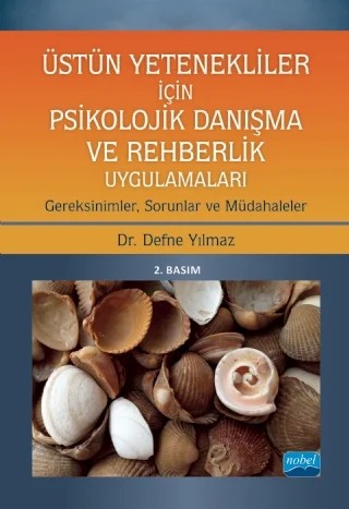Üstün Yetenekliler İçin Psikolojik Danışma ve Rehberlik Uygulamaları Gereksinimler, Sorunlar ve Müdahaleler – Defne Yılmaz – Nobel Akademik Yayıncılık kitap kapağı