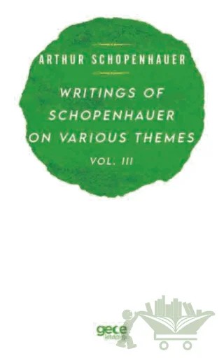Writings Of Schopenhauer On Various Themes Vol. 3 – Arthur Schopenhauer – Gece Kitaplığı kitap kapağı