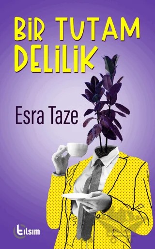 Bir Tutam Delilik – Esra Taze – Tılsım Yayınevi kitap kapağı