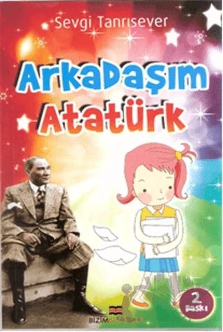 Arkadaşım Atatürk – Sevgi Tanrısever – Bizim Kitaplar Yayınevi kitap kapağı