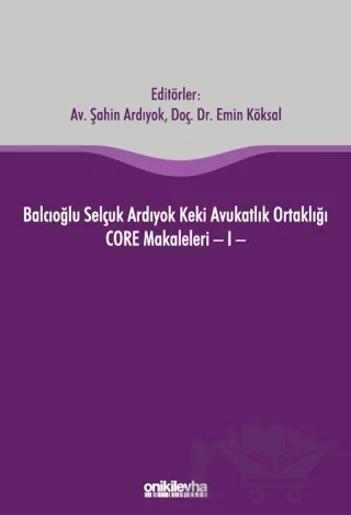 Balcıoğlu Selçuk Ardıyok Keki Avukatlık Ortaklığı CORE Makaleleri - I – Kolektif – On İki Levha Yayınları kitap kapağı