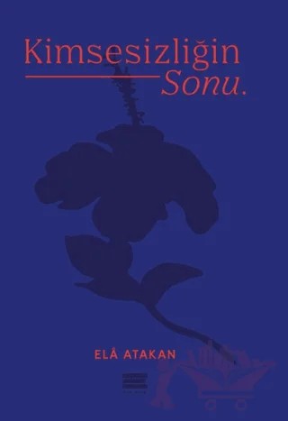 Kimsesizliğin Sonu – Ela Atakan – Encore Yayınları kitap kapağı