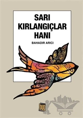 Sarı Kırlangıçlar Hanı – Bahadır Arıcı – Baygenç Yayıncılık kitap kapağı