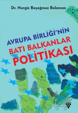Avrupa Birliği'nin Batı Balkanlar Politikası – Nergiz Başeğmez Bolaman – Urzeni Yayıncılık kitap kapağı