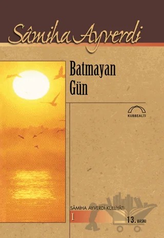 Batmayan Gün – Samiha Ayverdi – Kubbealtı Neşriyatı Yayıncılık kitap kapağı